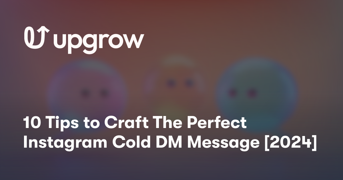 10 Tips to Craft The Perfect Instagram Cold DM Message [2024]