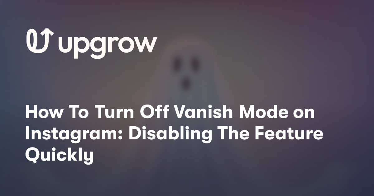 How To Turn Off Vanish Mode on Instagram: Disabling The Feature Quickly