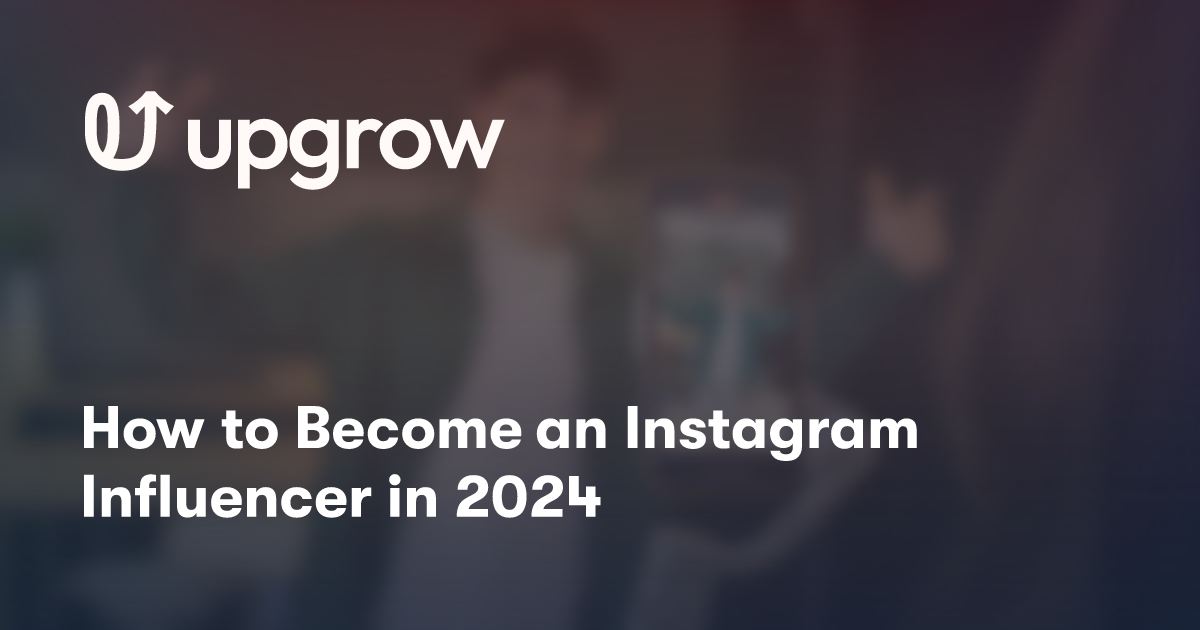 How to Become an Instagram Influencer in 2024