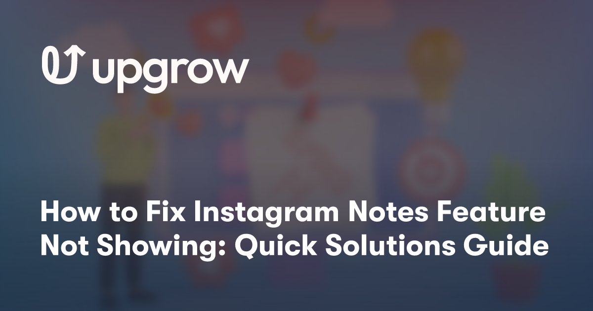 How to Fix Instagram Notes Feature Not Showing: Quick Solutions Guide