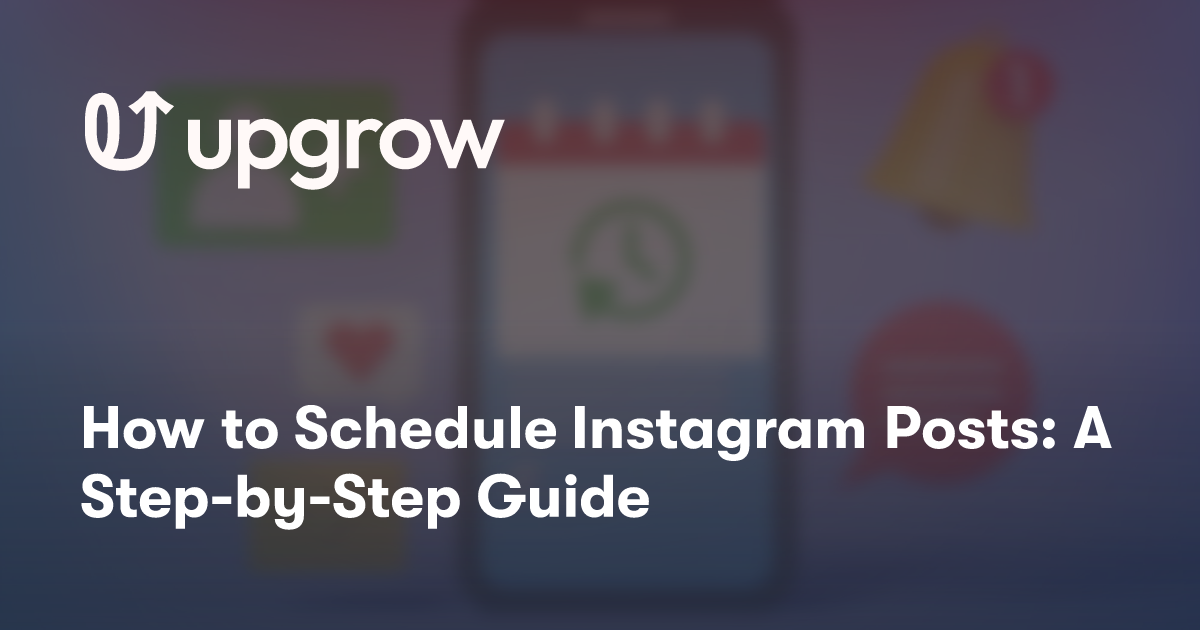 How to Schedule Instagram Posts: A Step-by-Step Guide