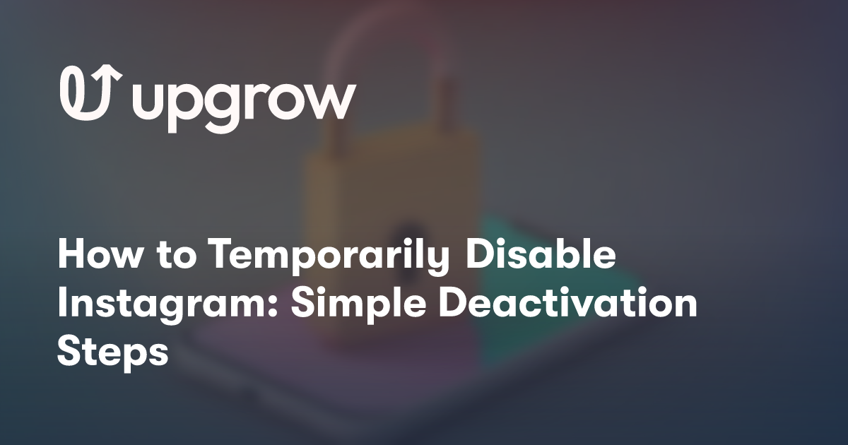 How to Temporarily Disable Instagram: Simple Deactivation Steps