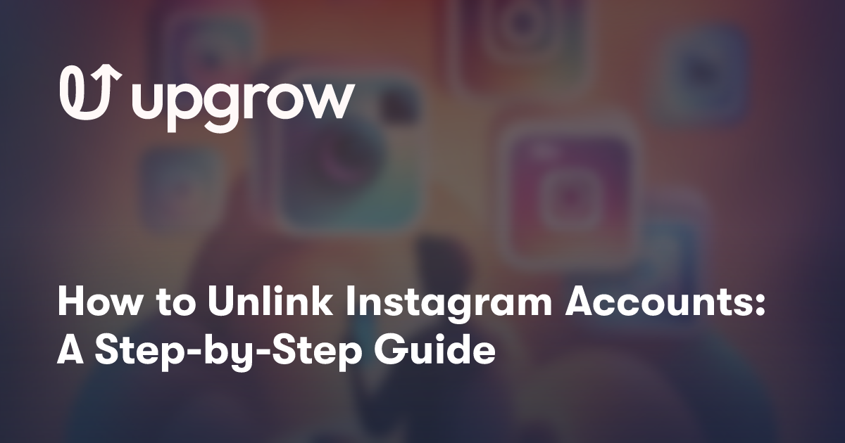 How to Unlink Instagram Accounts: A Step-by-Step Guide