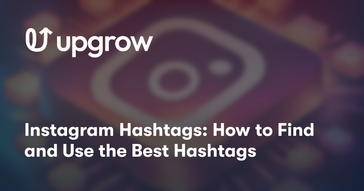 Instagram Hashtags: How to Find and Use the Best Hashtags