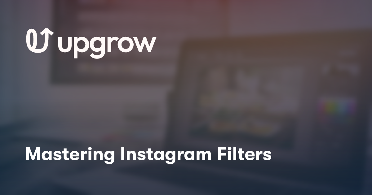 Mastering Instagram Filters