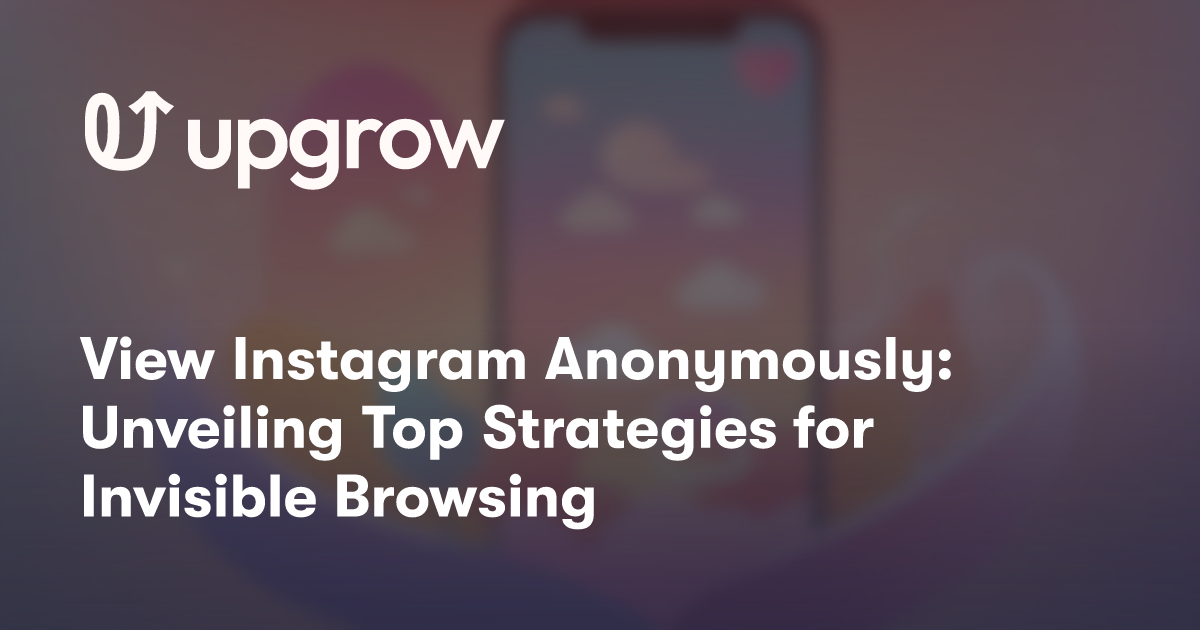 View Instagram Anonymously: Unveiling Top Strategies for Invisible Browsing