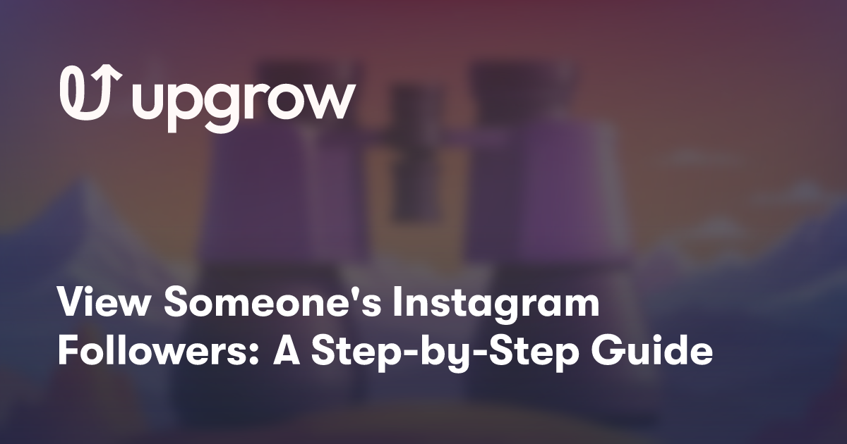 View Someone's Instagram Followers: A Step-by-Step Guide