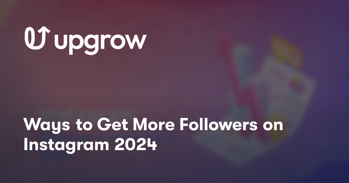 Ways to Get More Followers on Instagram 2024
