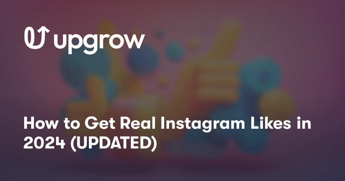 How to Get Real Instagram Likes in 2024 (UPDATED)