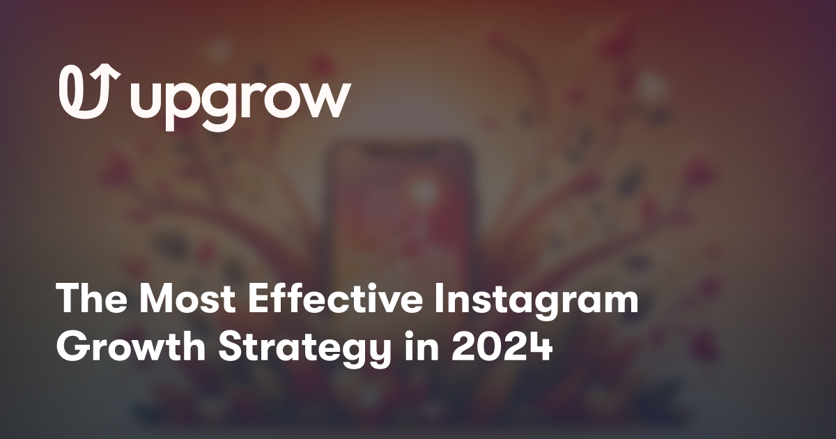 The Most Effective Instagram Growth Strategy in 2024