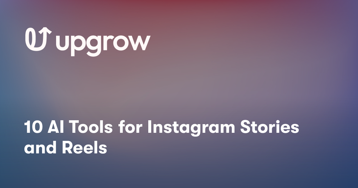 10 AI Tools for Instagram Stories and Reels