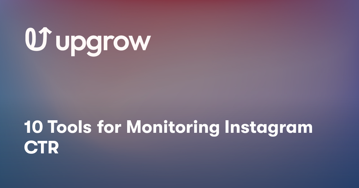 10 Tools for Monitoring Instagram CTR
