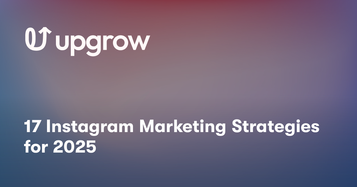17 Instagram Marketing Strategies for 2025