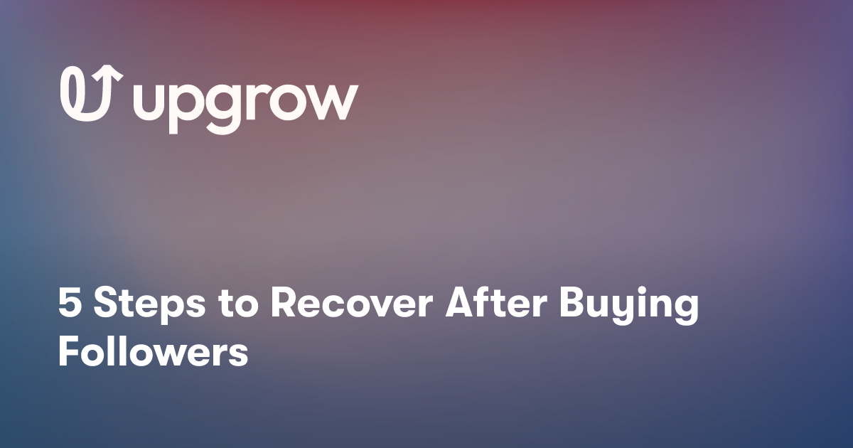 5 Steps to Recover After Buying Followers