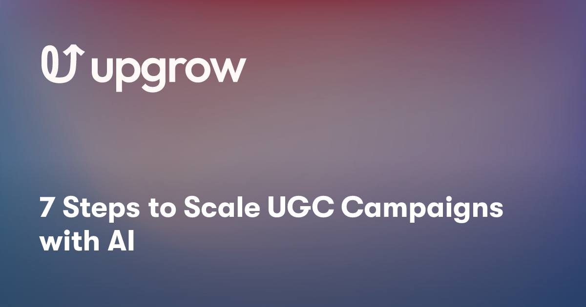 7 Steps to Scale UGC Campaigns with AI