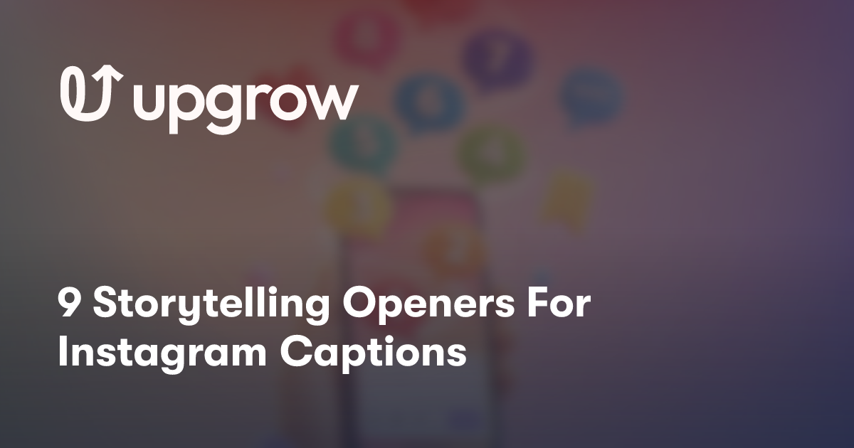 9 Storytelling Openers For Instagram Captions