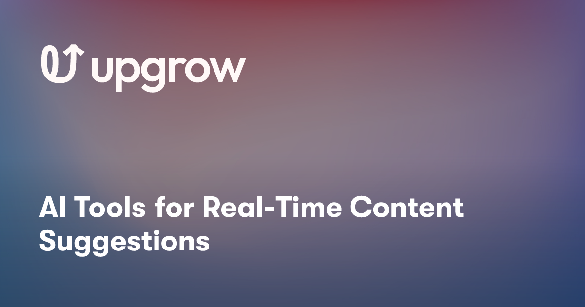 AI Tools for Real-Time Content Suggestions