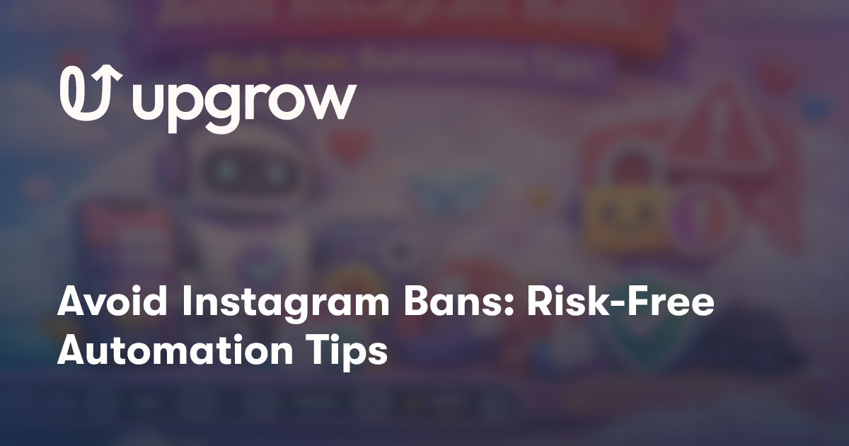 Avoid Instagram Bans: Risk-Free Automation Tips