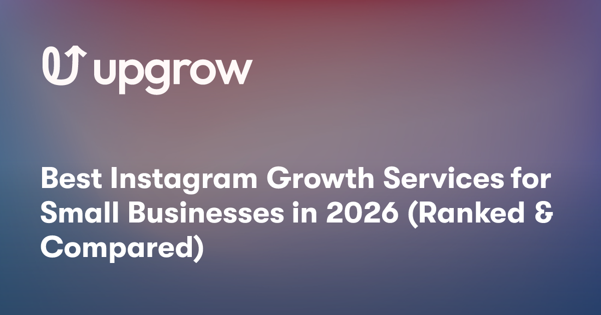 Best Instagram Growth Services for Small Businesses in 2026 (Ranked & Compared)