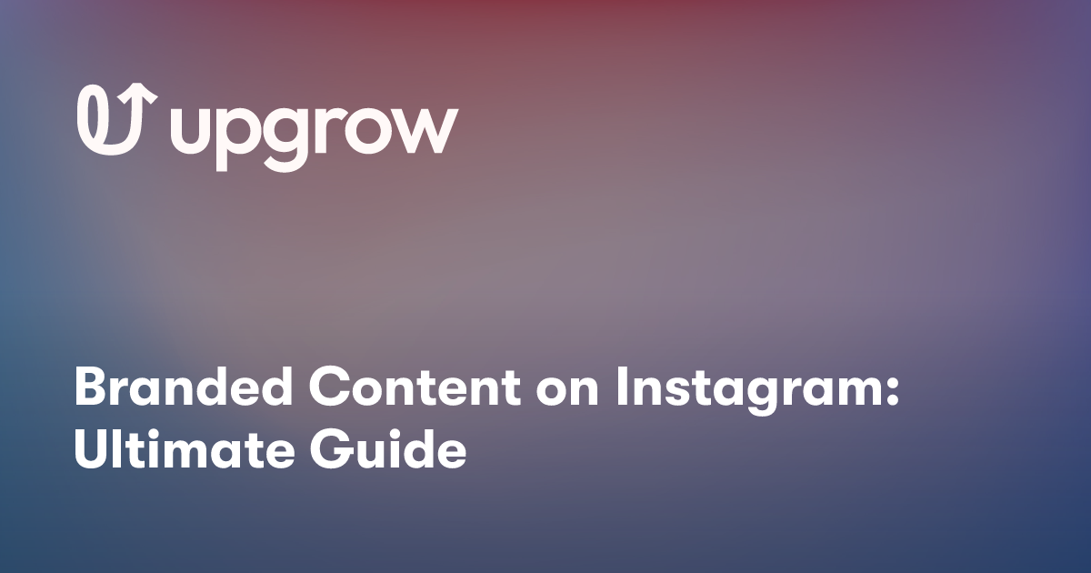 Branded Content on Instagram: Ultimate Guide