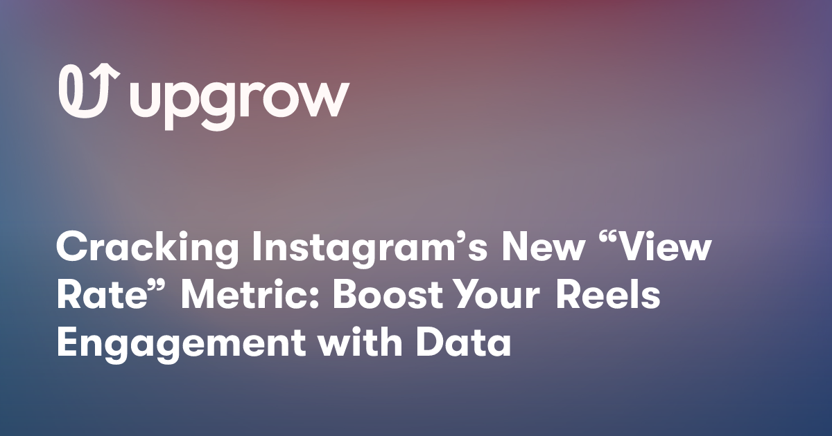Cracking Instagram’s New “View Rate” Metric: Boost Your Reels Engagement with Data