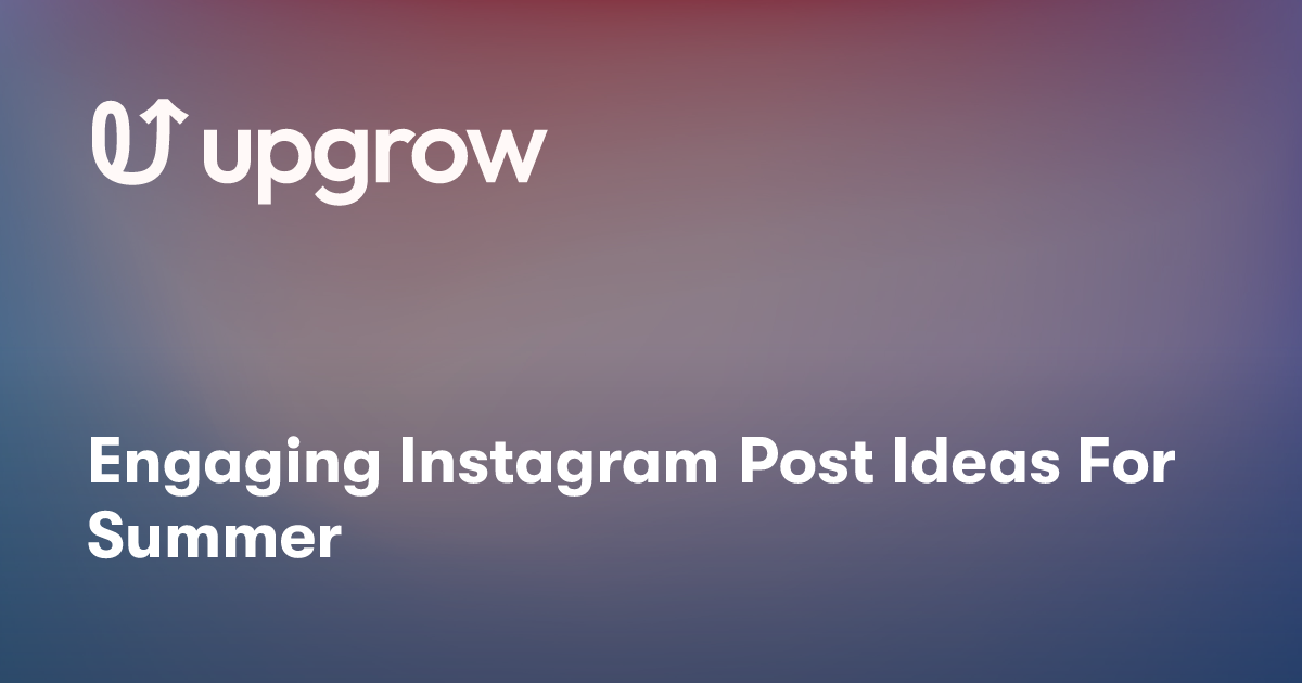 Engaging Instagram Post Ideas For Summer