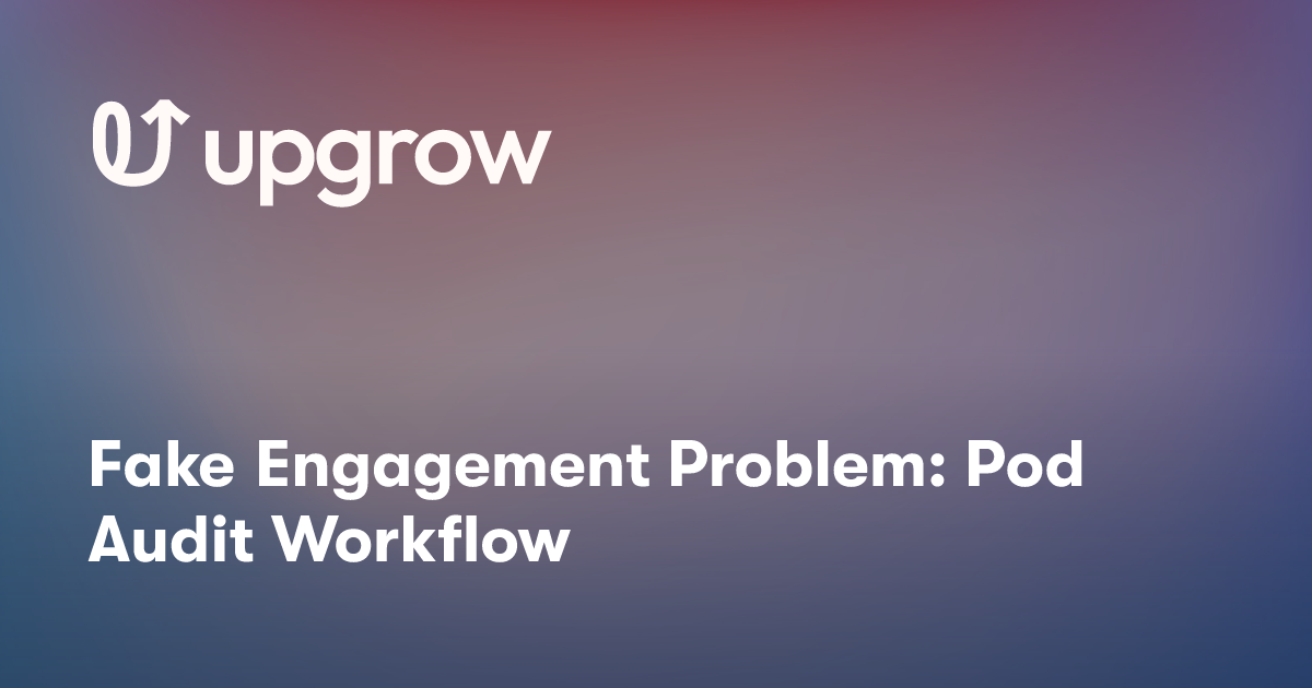 Fake Engagement Problem: Pod Audit Workflow