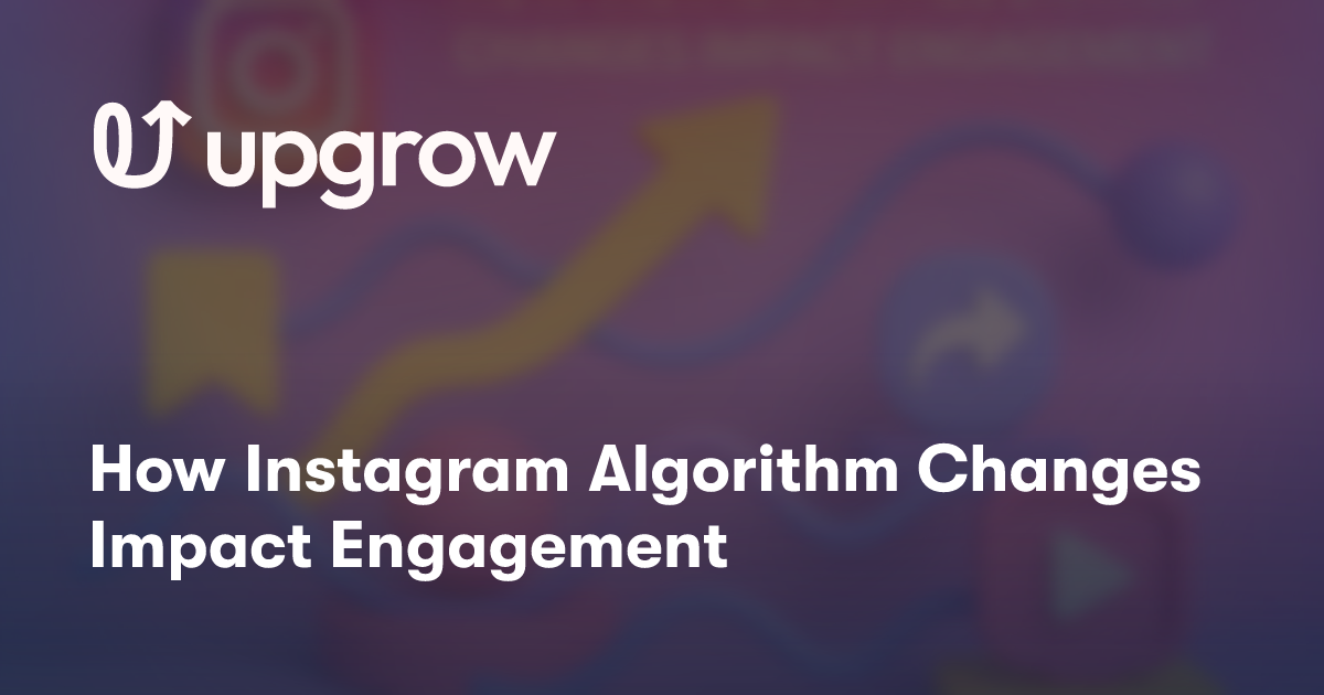 Growing Instagram Account Using Algorithm How Instagram Algorithm Changes Impact Engagement