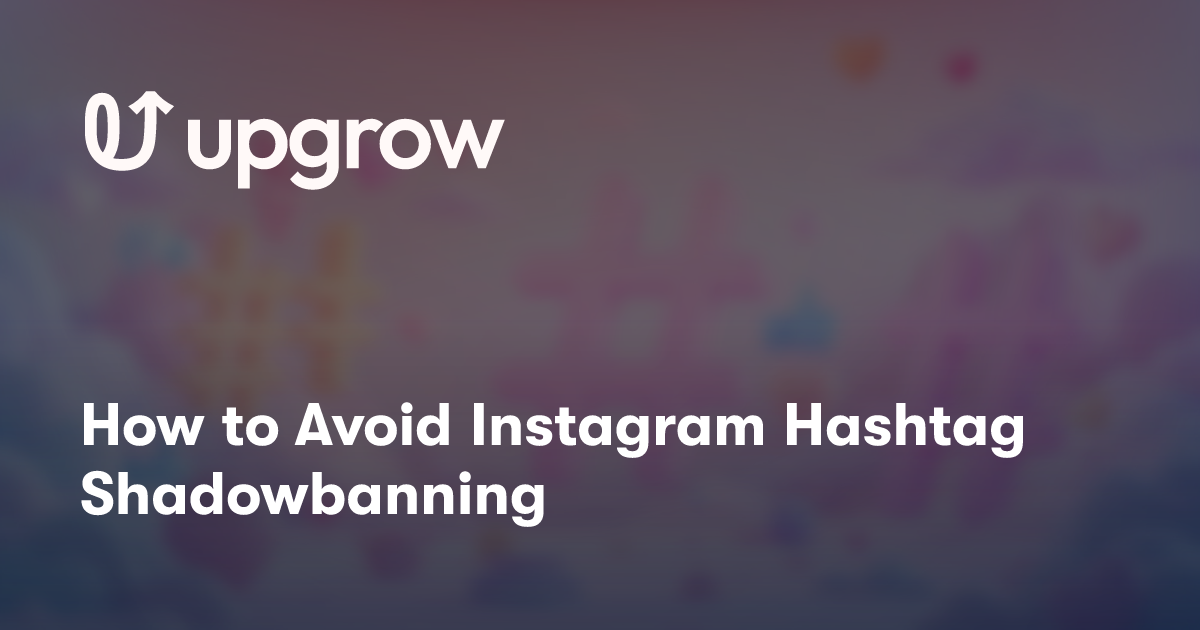 How to Avoid Instagram Hashtag Shadowbanning