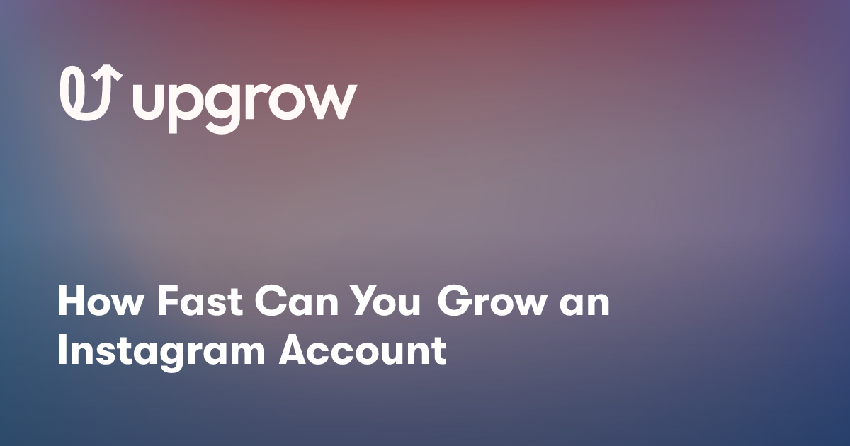 How Fast Can You Grow an Instagram Account