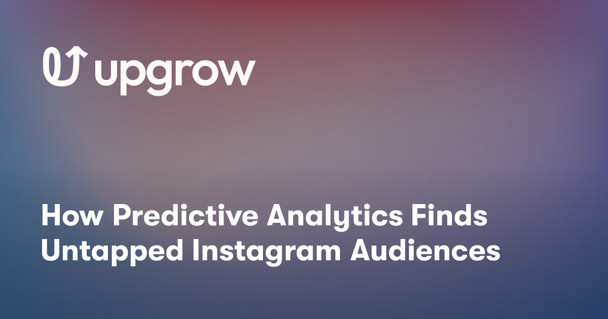 How Predictive Analytics Finds Untapped Instagram Audiences