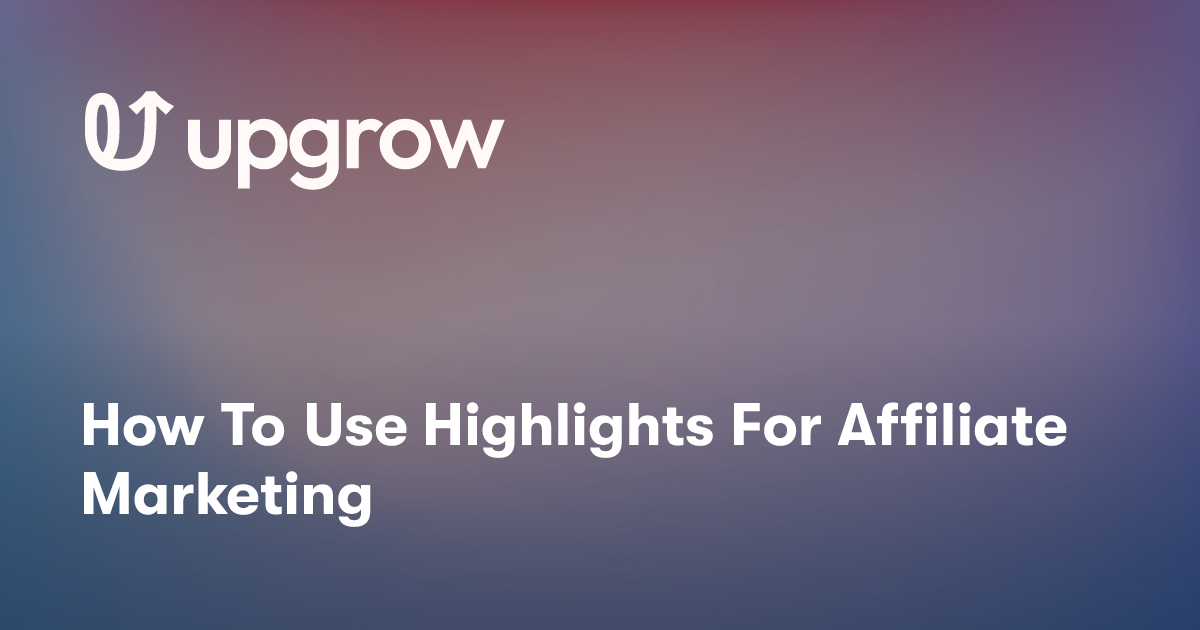 How To Use Highlights For Affiliate Marketing