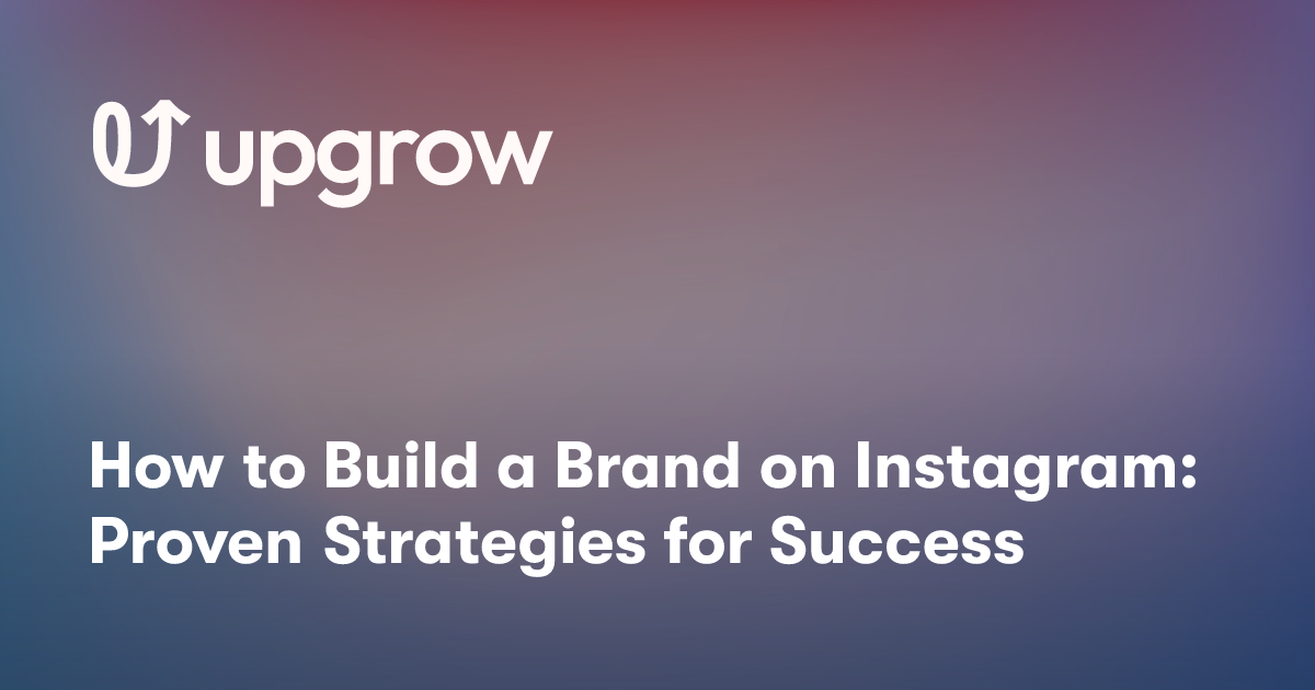 How to Build a Brand on Instagram: Proven Strategies for Success