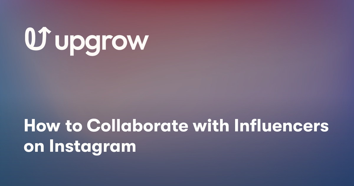 How to Collaborate with Influencers on Instagram