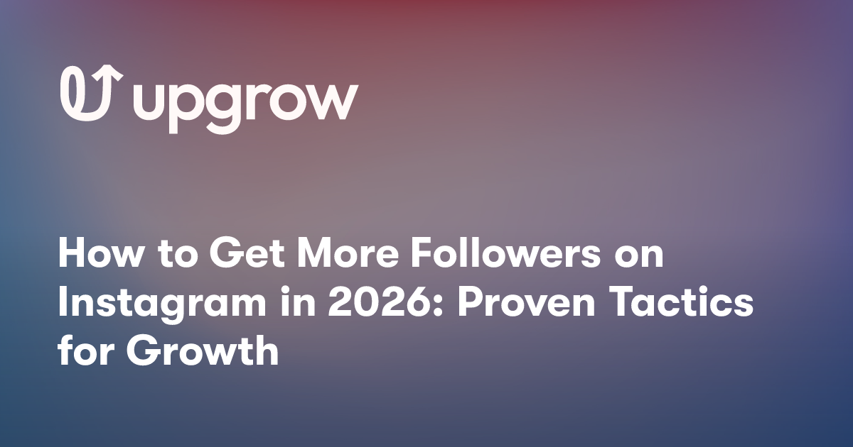 How to Get More Followers on Instagram in 2026: Proven Tactics for Growth