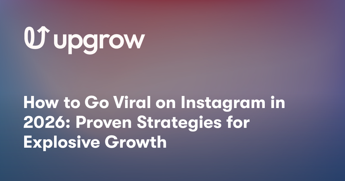 How to Go Viral on Instagram in 2026: Proven Strategies for Explosive Growth