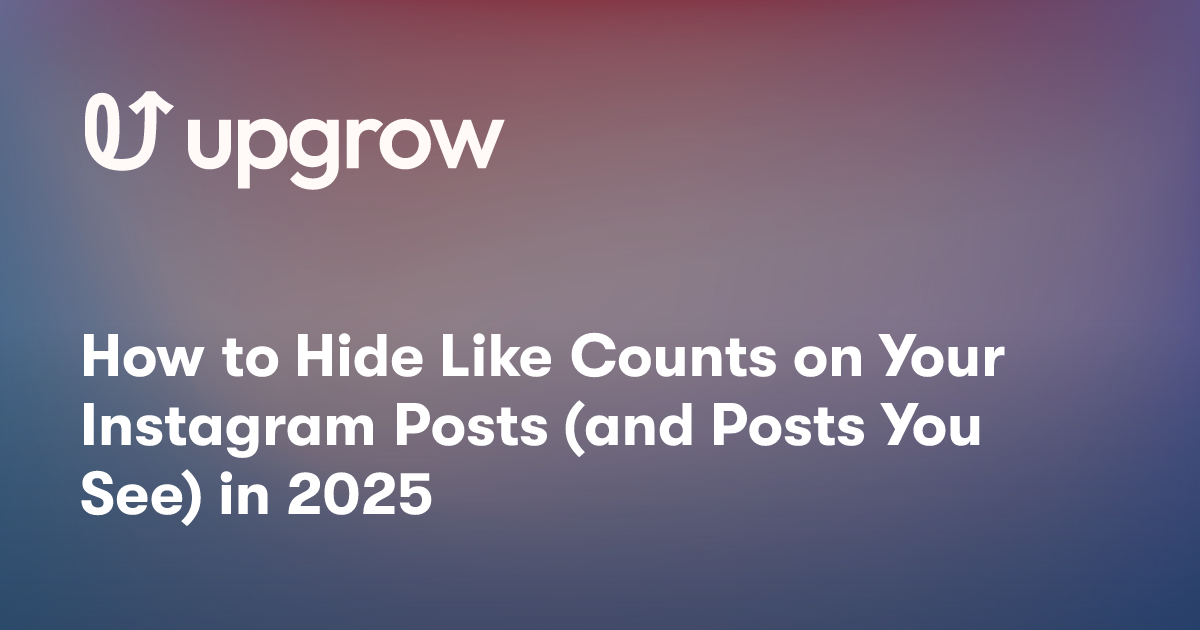 How to Hide Like Counts on Your Instagram Posts (and Posts You See) in 2025
