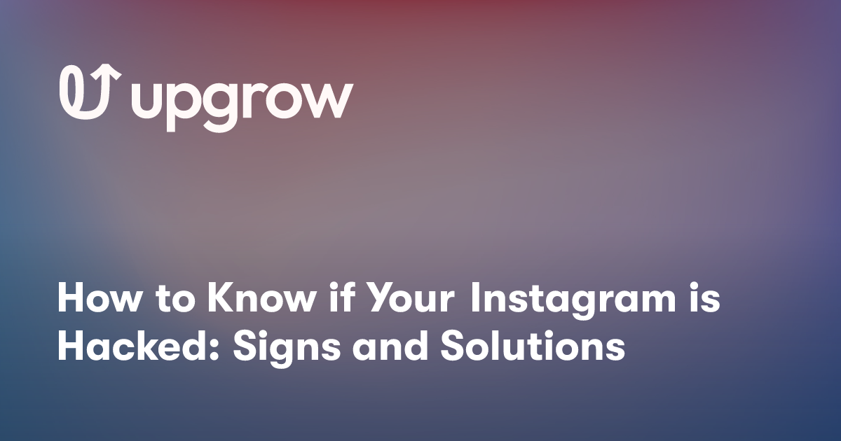 How to Know if Your Instagram is Hacked: Signs and Solutions
