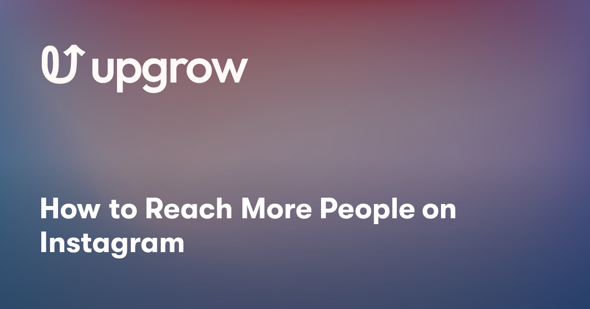 How to Reach More People on Instagram
