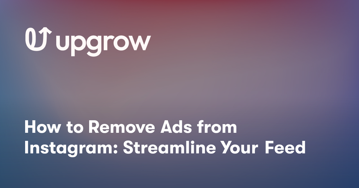 How to Remove Ads from Instagram: Streamline Your Feed