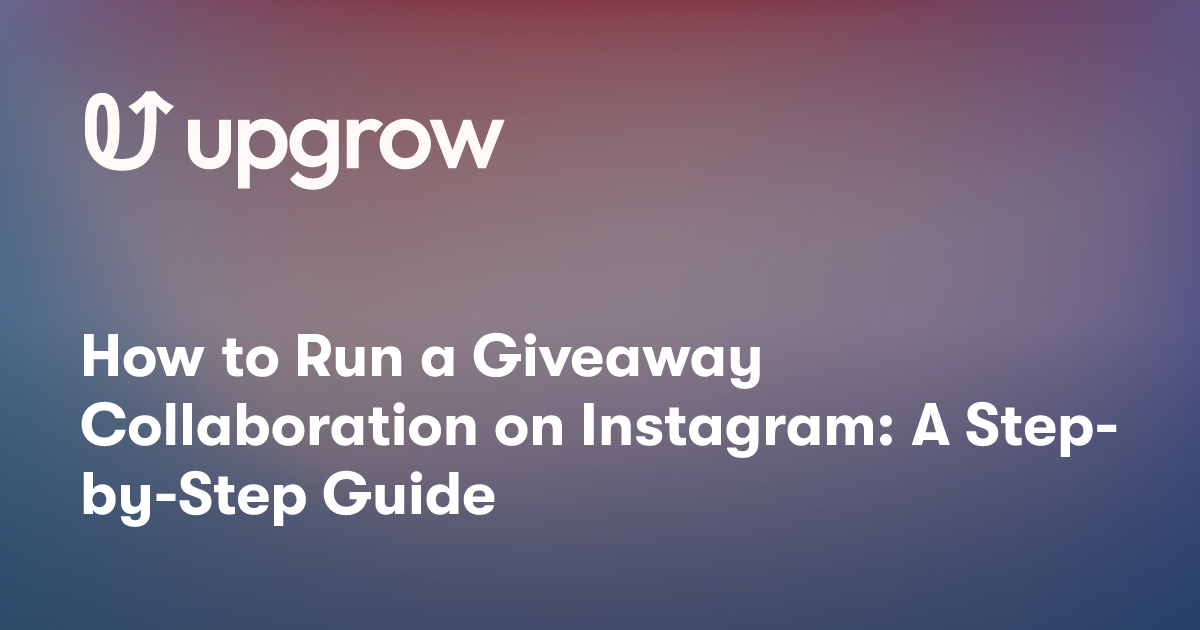 How to Run a Giveaway Collaboration on Instagram: A Step-by-Step Guide