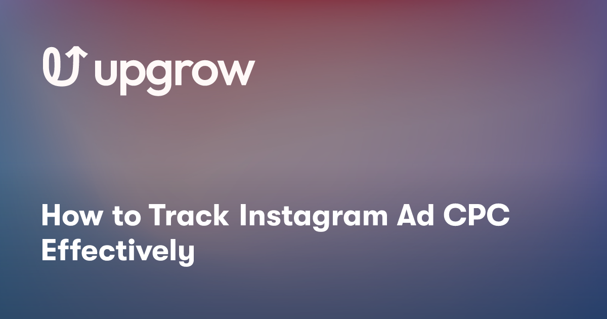 How to Track Instagram Ad CPC Effectively