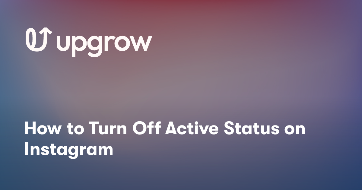 How to Turn Off Active Status on Instagram