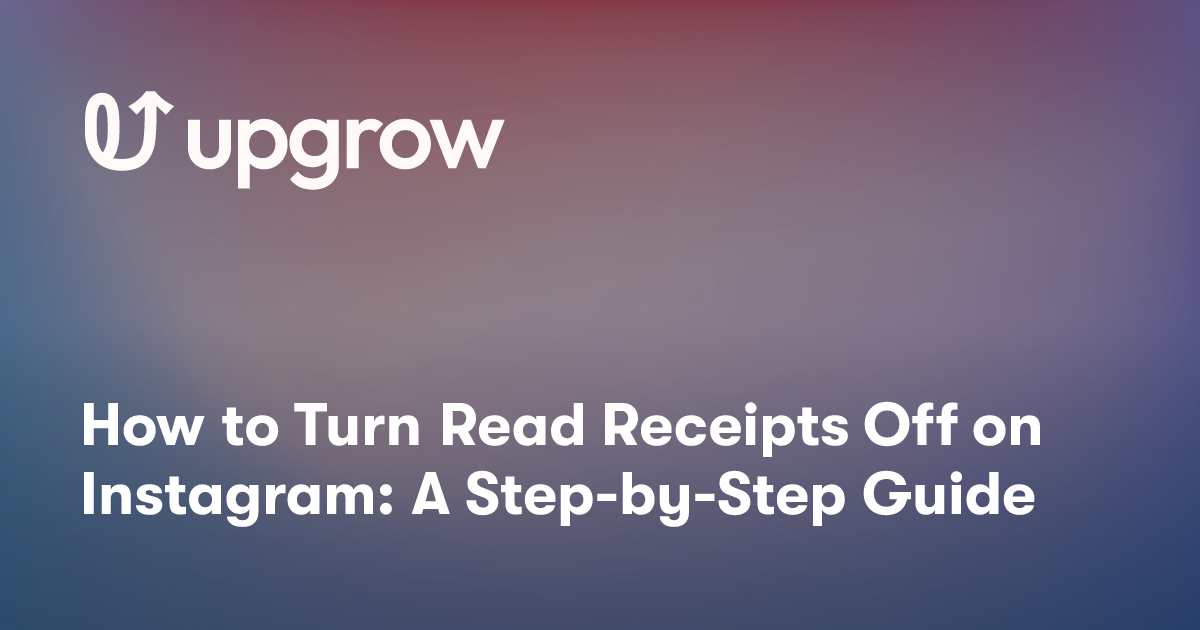 How to Turn Read Receipts Off on Instagram: A Step-by-Step Guide