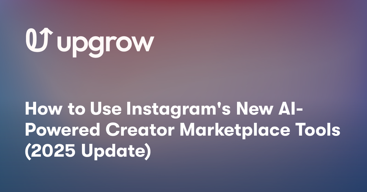 How to Use Instagram's New AI-Powered Creator Marketplace Tools (2025 Update)