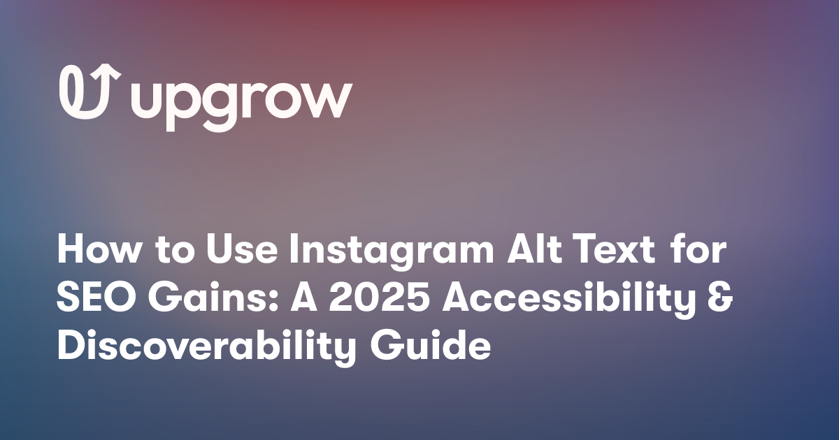 How to Use Instagram Alt Text for SEO Gains: A 2025 Accessibility & Discoverability Guide