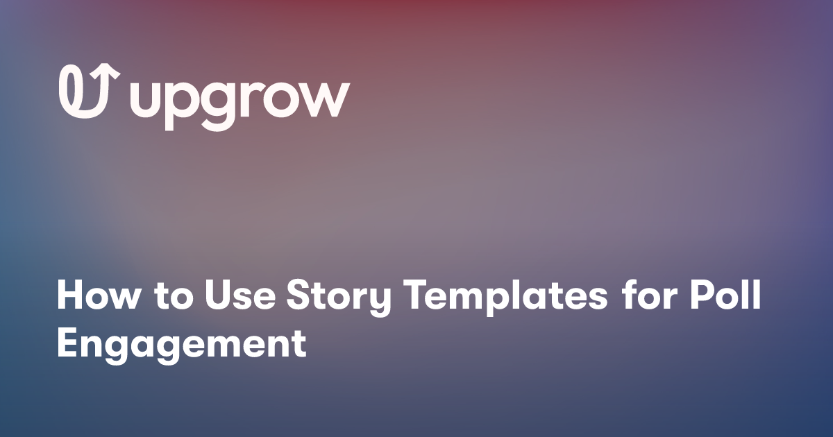 How to Use Story Templates for Poll Engagement