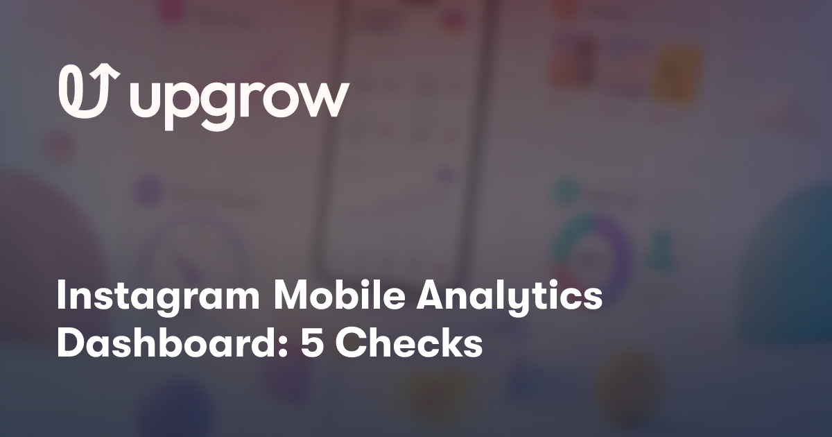 Instagram Mobile Analytics Dashboard: 5 Checks