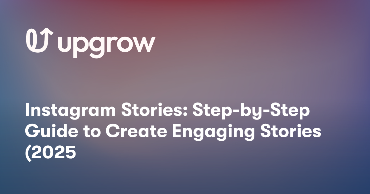 Instagram Stories: Step-by-Step Guide to Create Engaging Stories (2025 ...