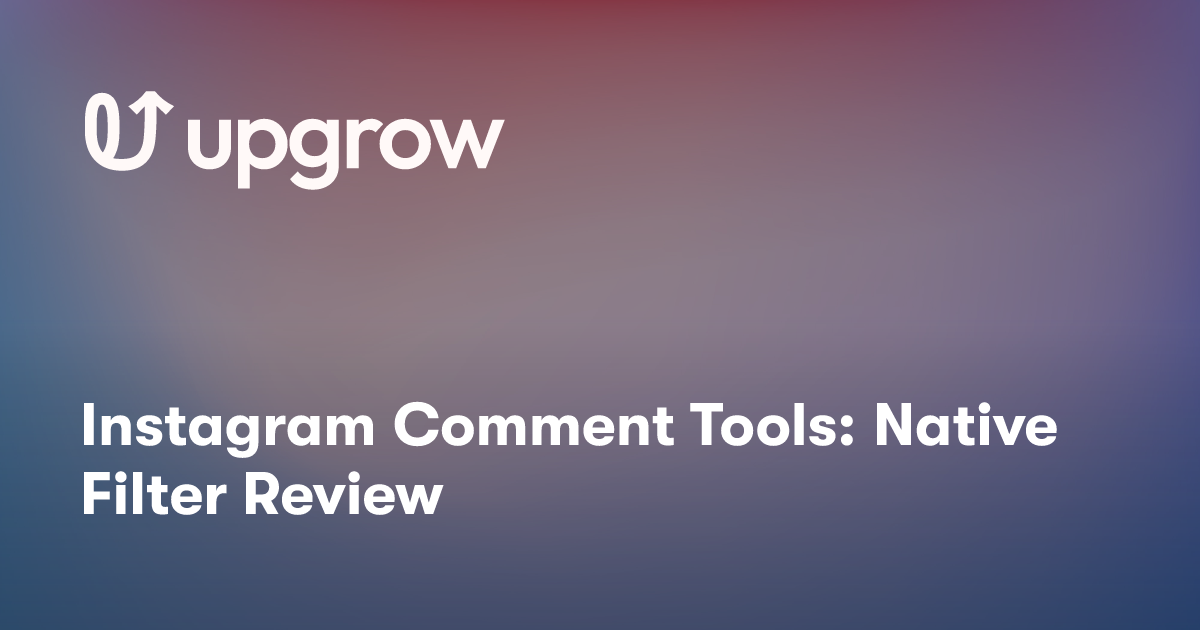Instagram Comment Tools: Native Filter Review